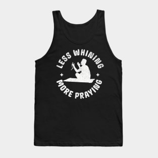 Funny Islam Praying Muslim More Praying Less Whining Tank Top